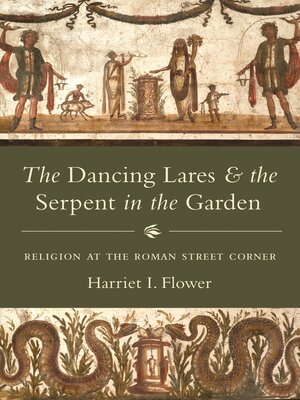 cover image of The Dancing Lares and the Serpent in the Garden
